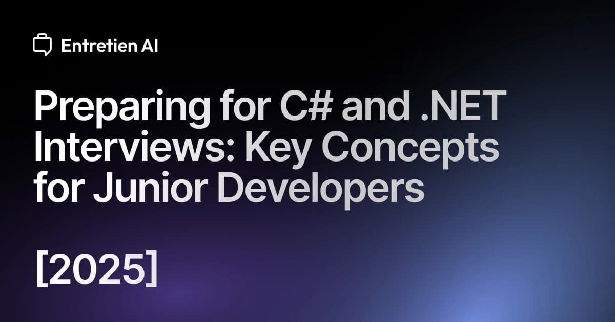 Preparing for C# and .NET Interviews: Key Concepts for Junior Developers [2025]